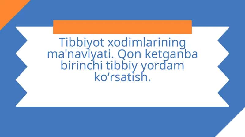 Tibbiyot xodimlarining ma'naviyati. Qon ketganba birinchi tibbiy yordam koʻrsatish.