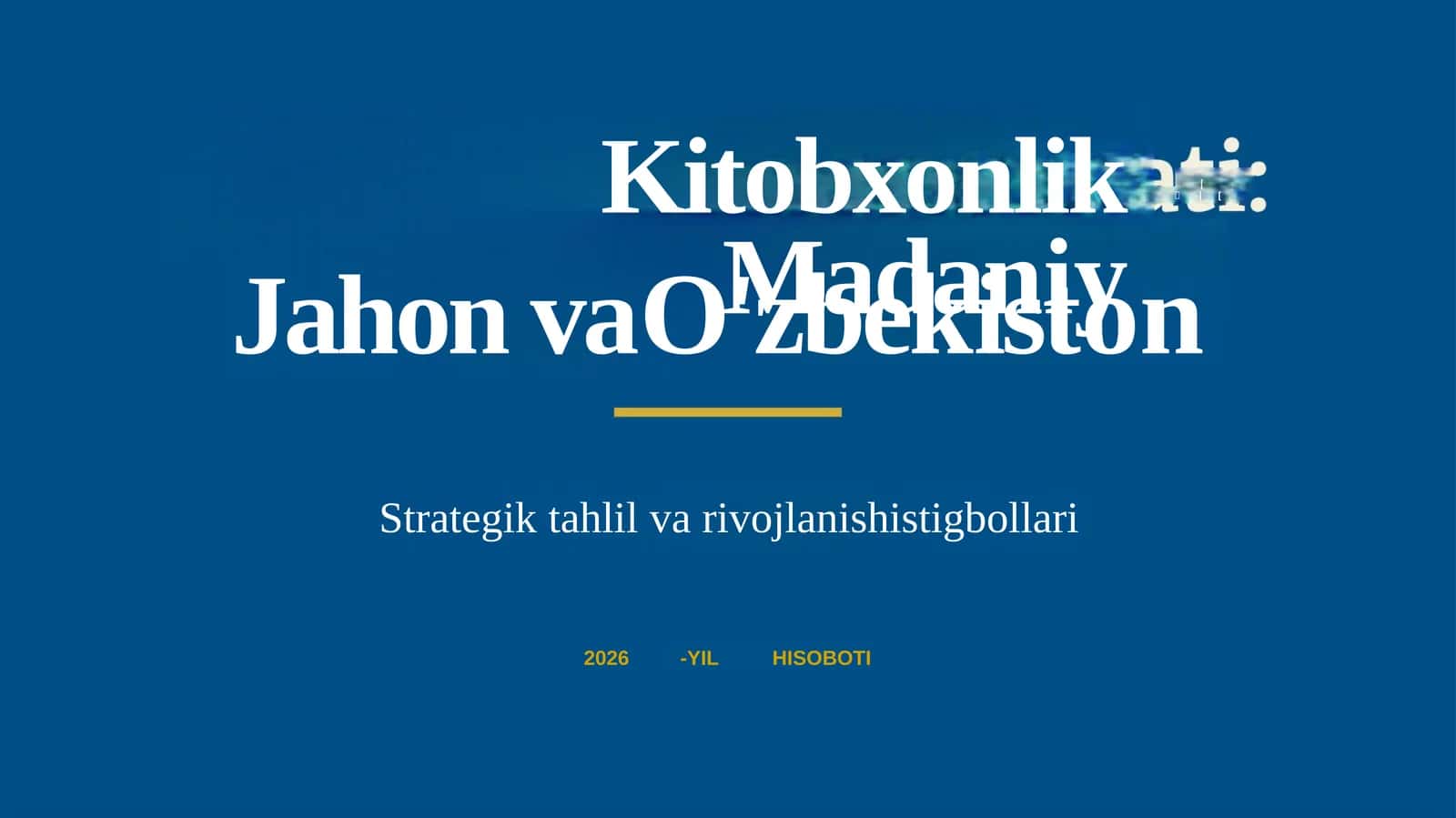 Jahon va O'zbekiston Strategik tahlil va rivojlanish istiqbollari 2026 - YIL HISOBOTI Kitobxonlik Madaniy