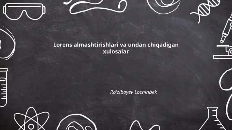 Lorens almashtirishlari va undan chiqadigan xulosalar