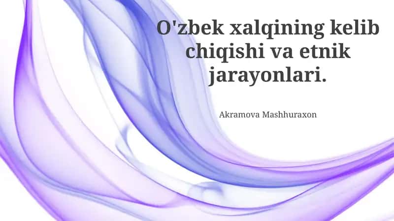 Oʻzbek xalqining kelib chiqishi va etnik jarayonlari