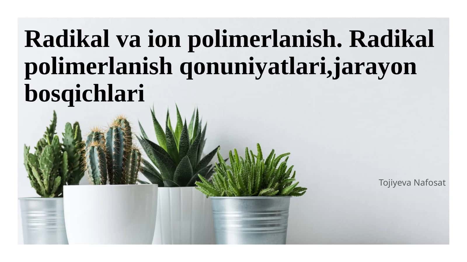 Radikal va ion polimerlanish. Radikal polimerlanish qonuniyatlari,jarayon bosqichlari