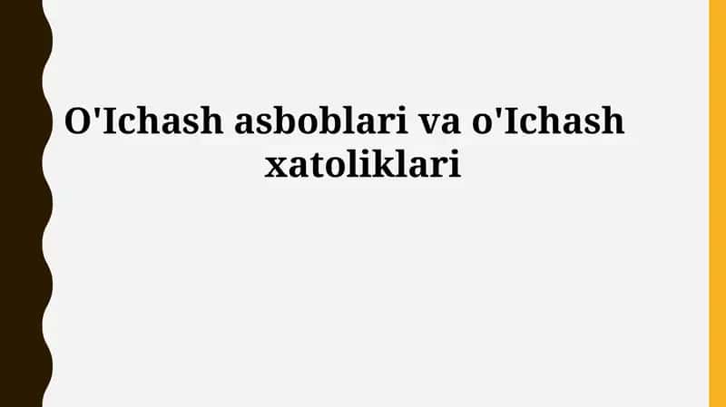 O'lchov xatoliklari va o'lchash asboblarining xatoliklari
