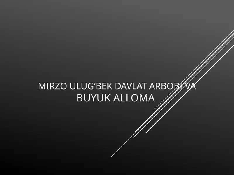 Mirzo Ulug‘bek davlat arbobi va buyuk alloma
