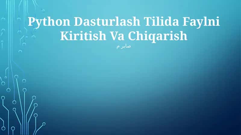 Python Dasturlash Tilida Faylni Kiritish Va Chiqarish