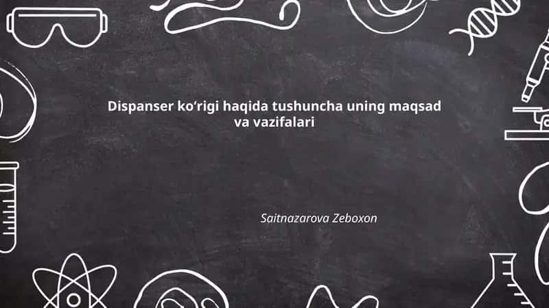 Dispanser koʻrigi haqida tushuncha uning maqsad va vazifalari