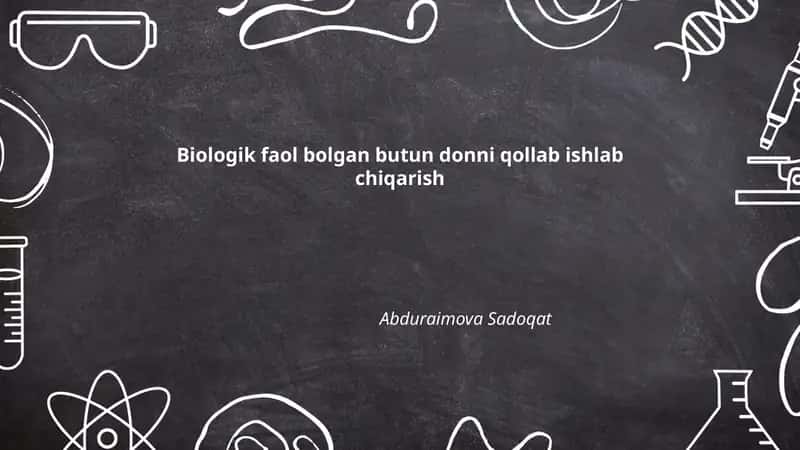 Biologik faol bolgan butun donni qollab ishlab chiqarish