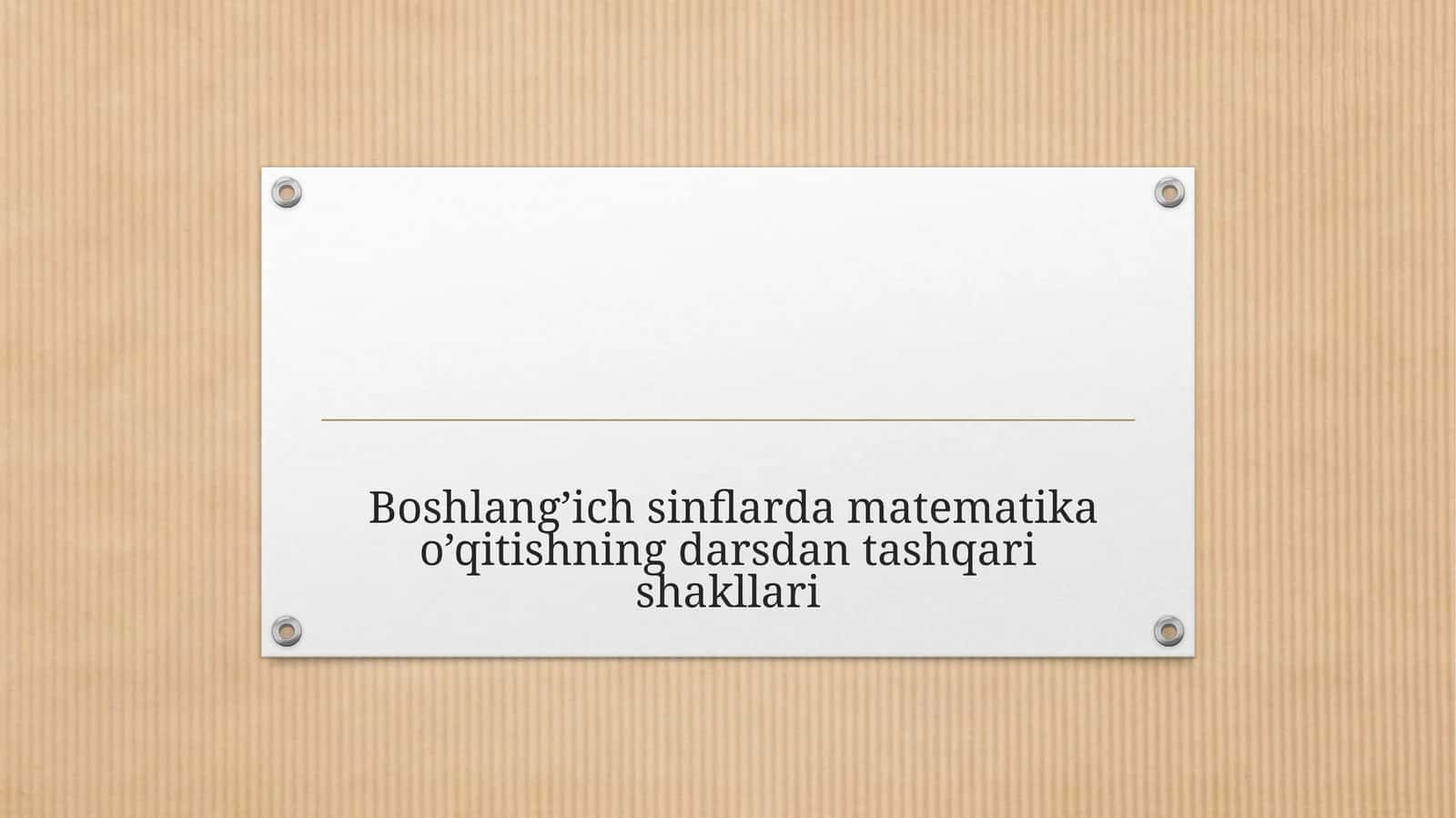 Boshlang’ich sinflarda matematika o’qitishning darsdan tashqari shakllari