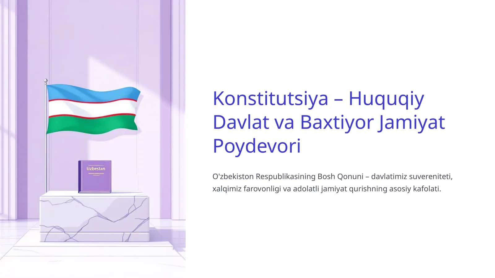 Konstitutsiya – Huquqiy Davlat va Baxtiyor Jamiyat Poydevori