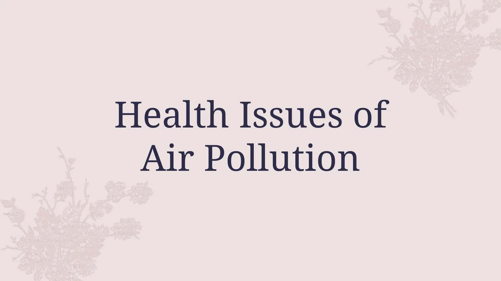 Health Issues of Air Pollution