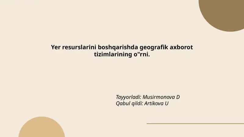 Yer resurslarini boshqarishda geografik axborot tizimlarining o"rni
