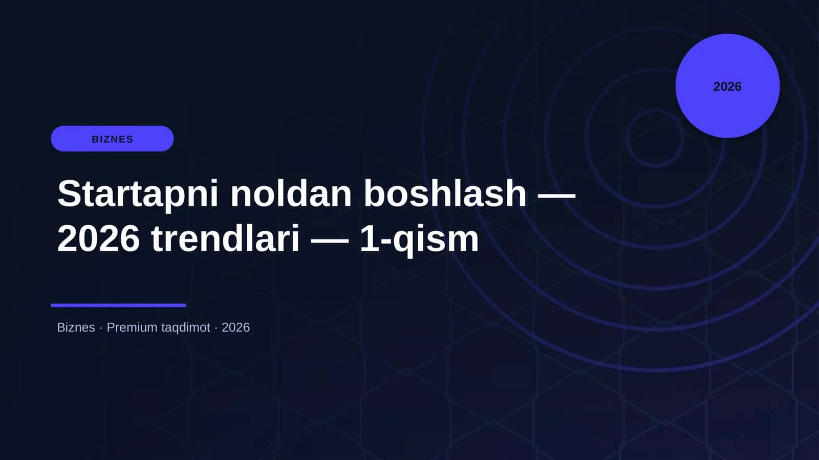 Startapni noldan boshlash — 2026 trendlari — 1-qism