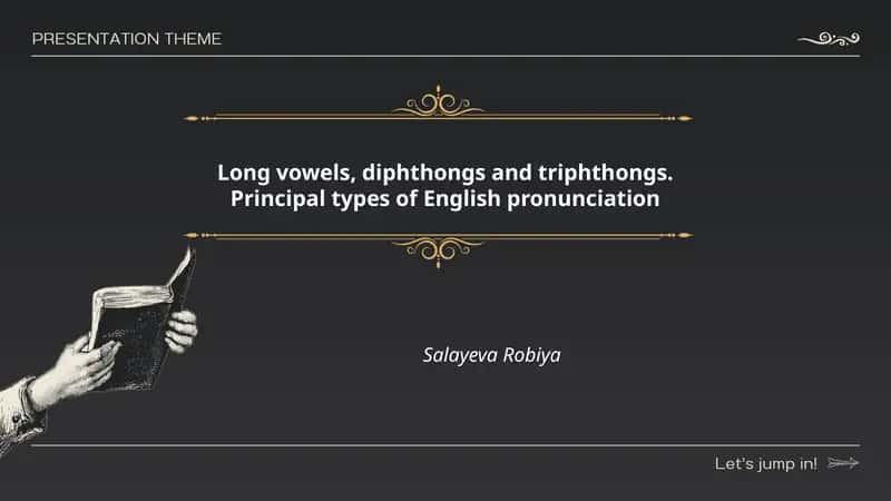 Long vowels, diphthongs and triphthongs. Principal types of English pronunciation