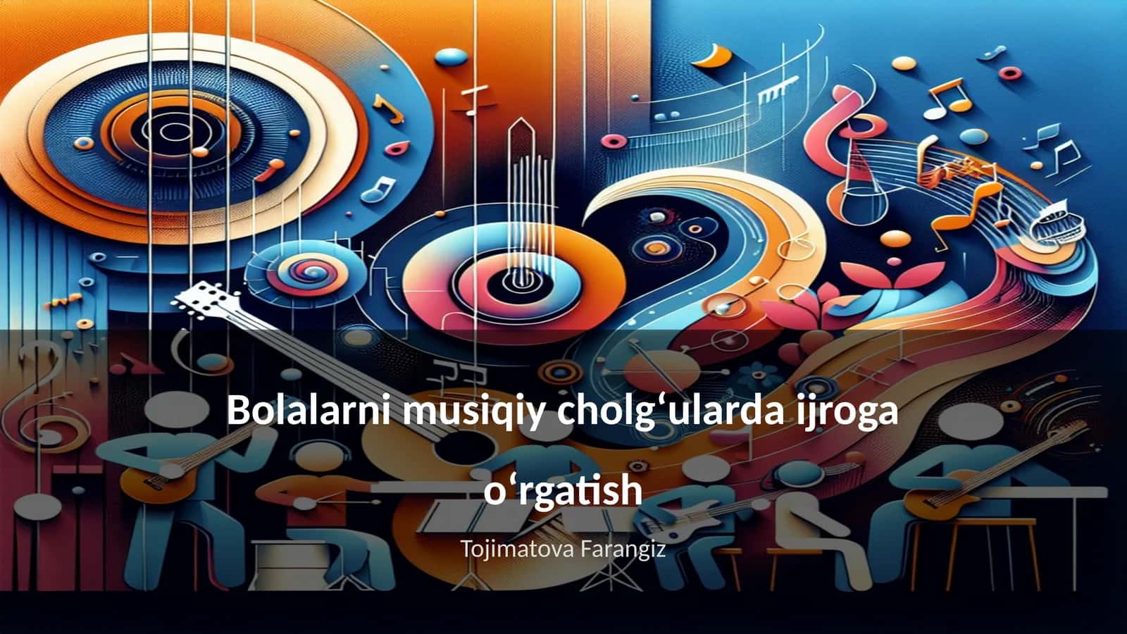 Bolalarni musiqiy cholg‘ularda ijroga o‘rgatish