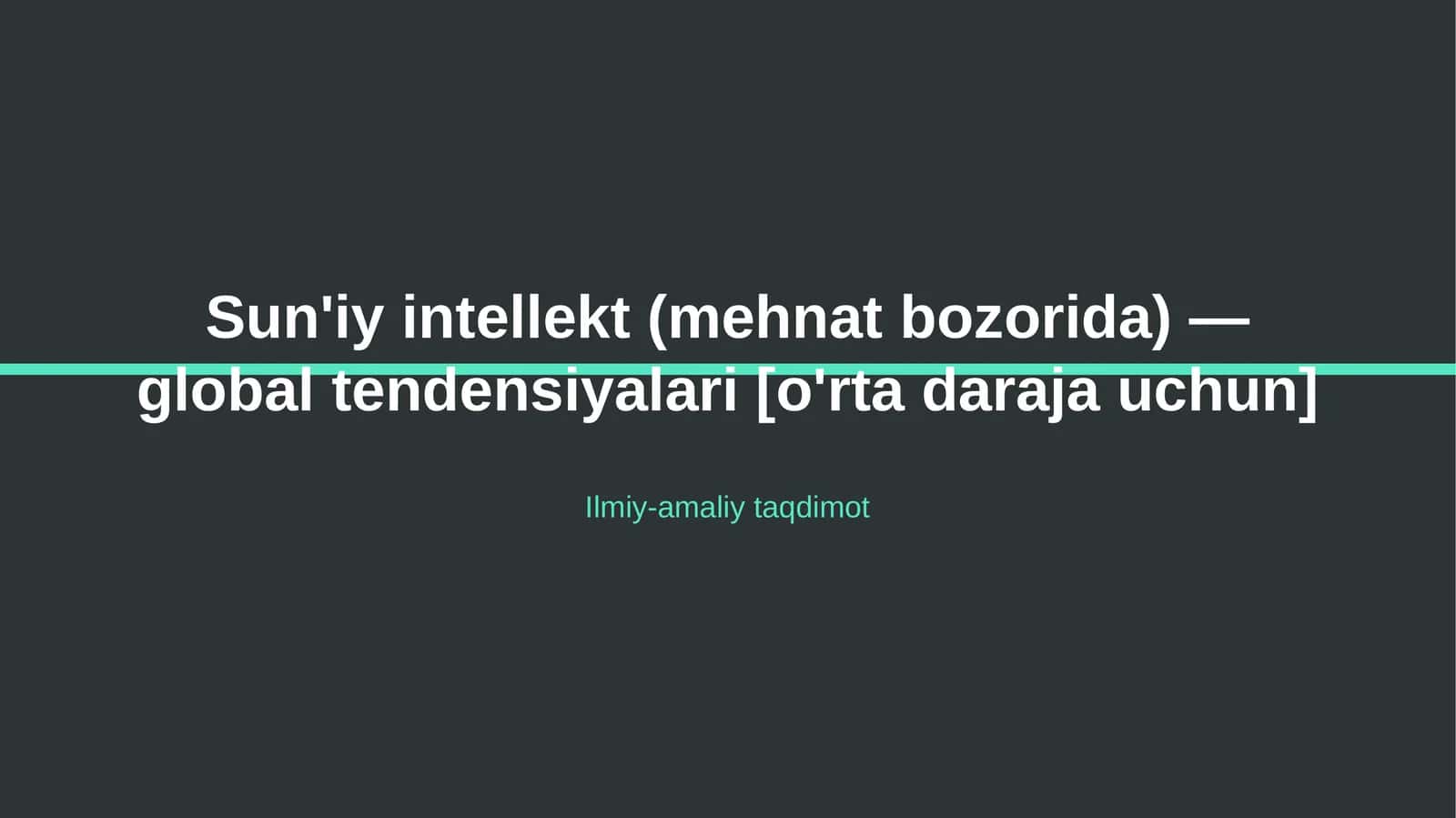 Sun'iy intellekt (mehnat bozorida) — global tendensiyalari [o'rta daraja uchun]