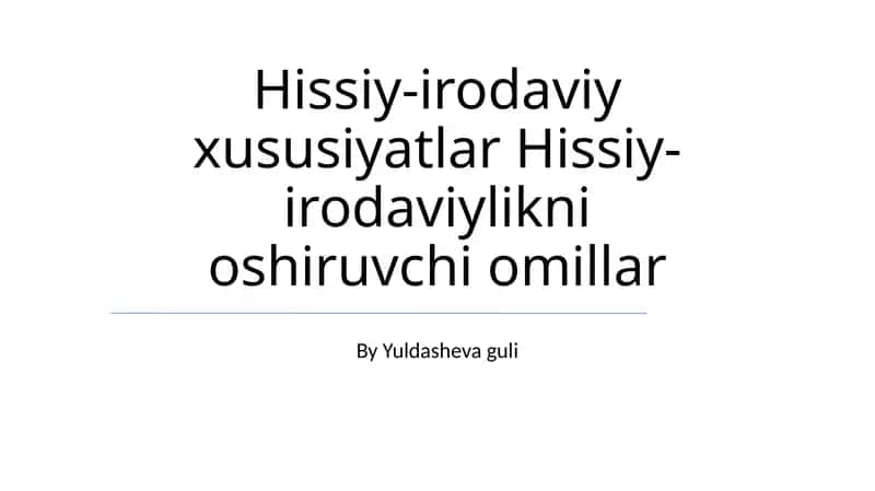 Hissiy-irodaviy xususiyatlar Hissiy-irodaviylikni oshiruvchi omillar