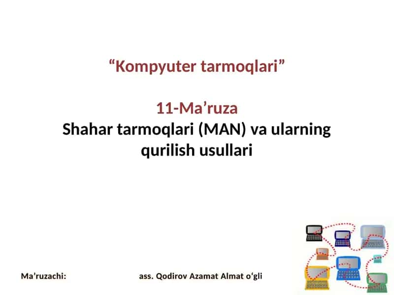 Kompyutertarmoqlari 11-Ma’ruza Shahartarmoqlari (MAN)