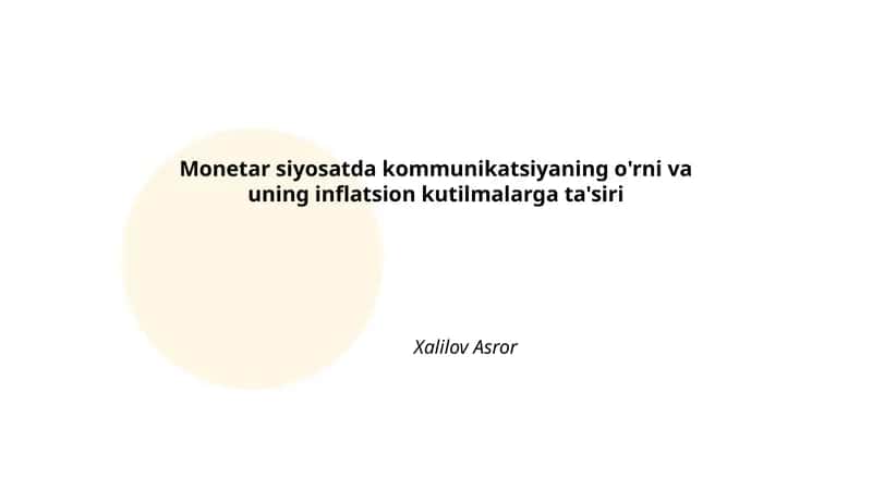 Monetar siyosatda kommunikatsiyaning o'rni va uning inflatsion kutilmalarga ta'siri