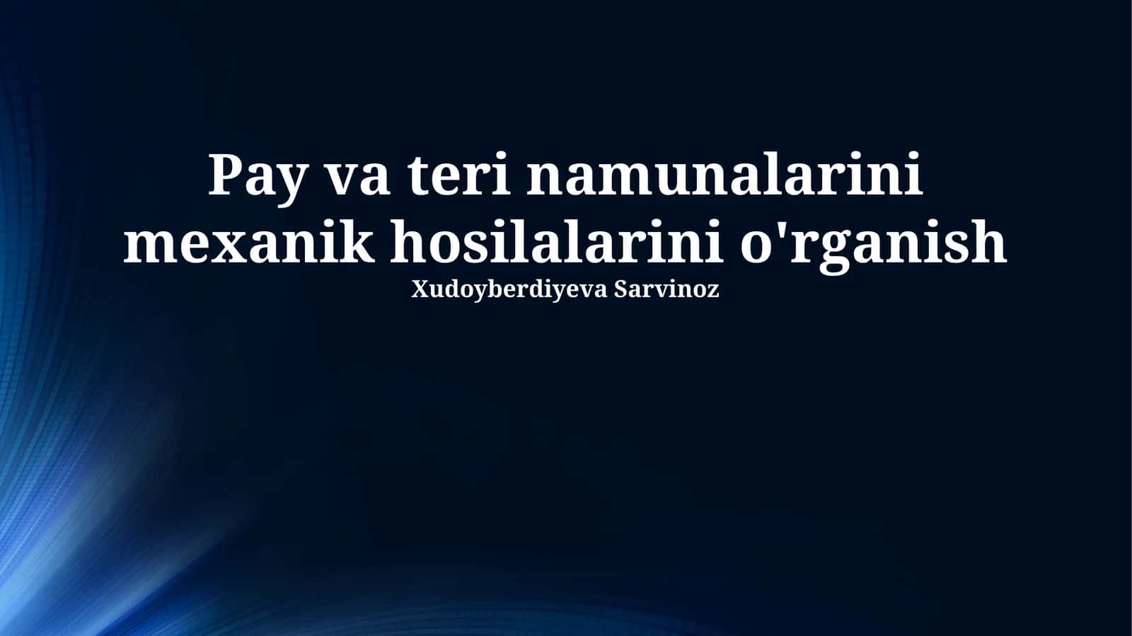 Pay va teri namunalarini mexanik hosilalarini o'rganish