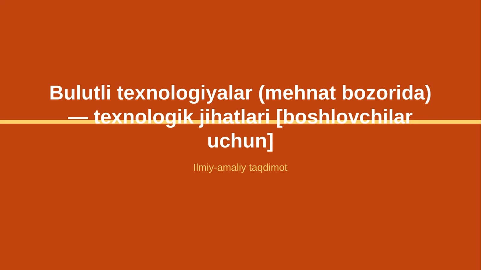 Bulutli texnologiyalar (mehnat bozorida) — texnologik jihatlari [boshlovchilar uchun]