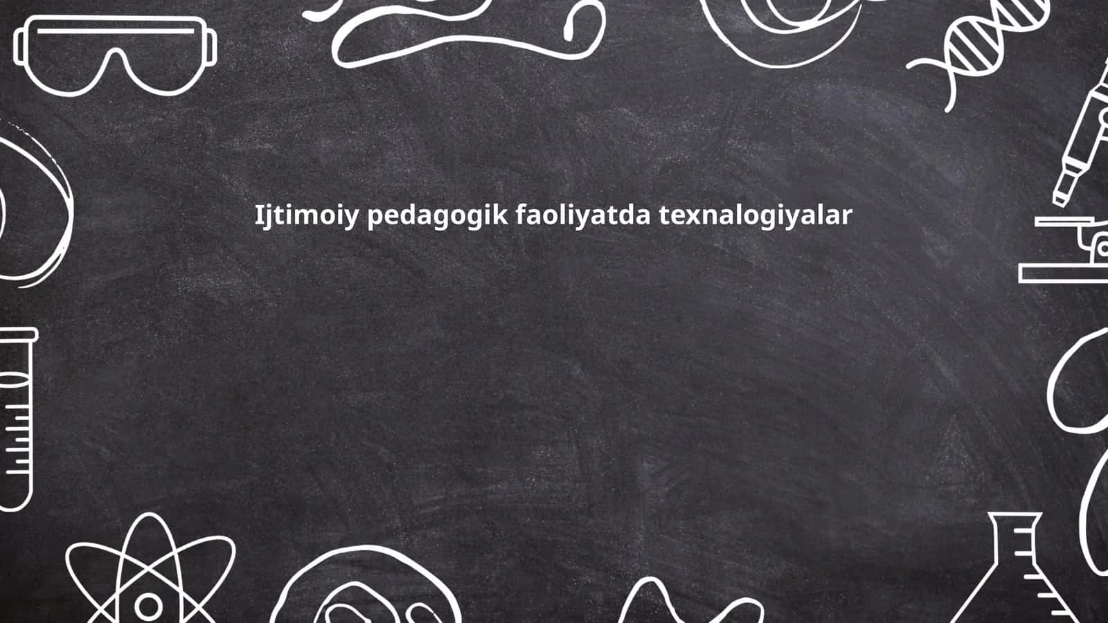 Ijtimoiy pedagogik faoliyatda texnalogiyalar