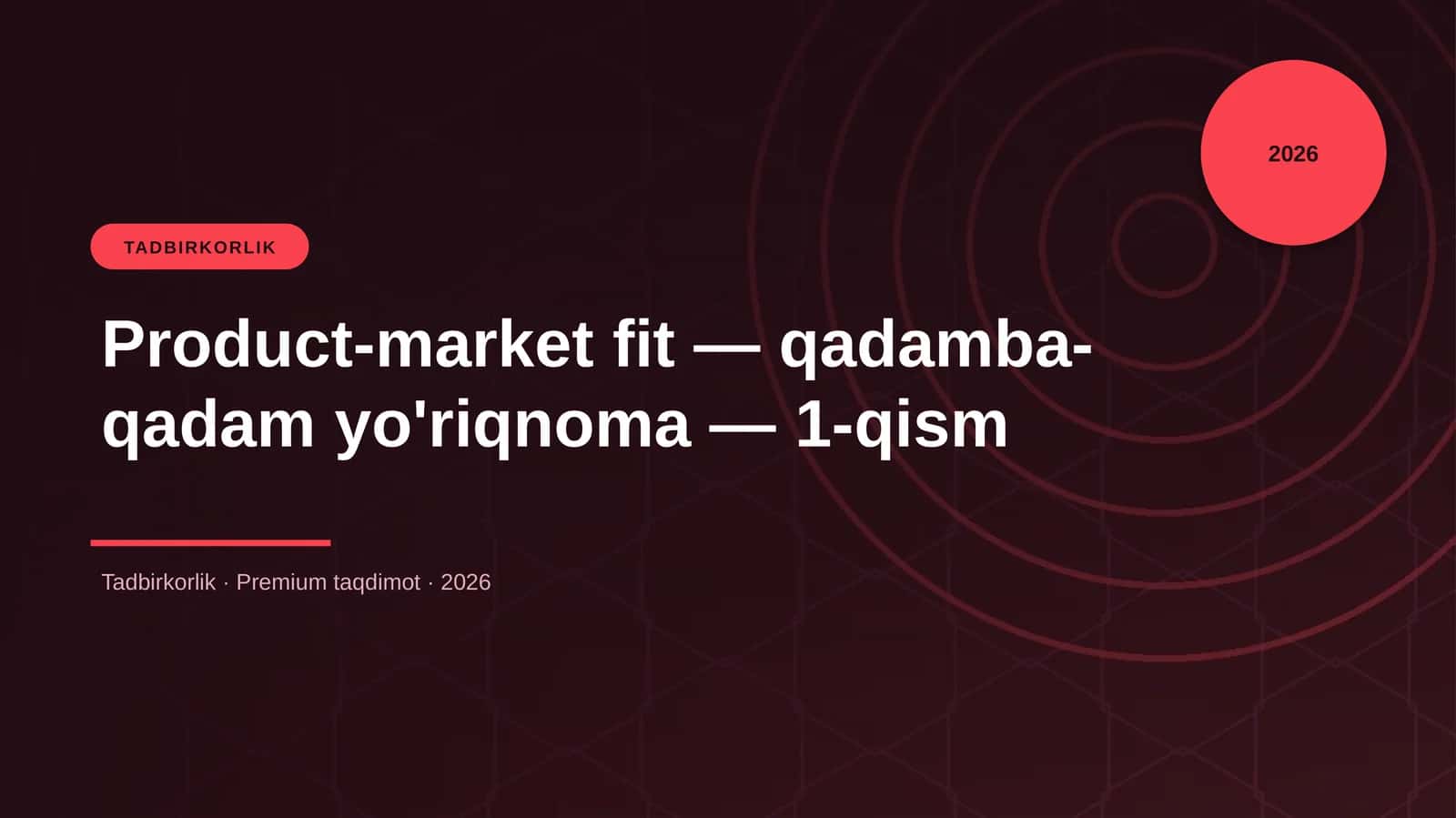 Product-market fit — qadamba-qadam yo'riqnoma — 1-qism