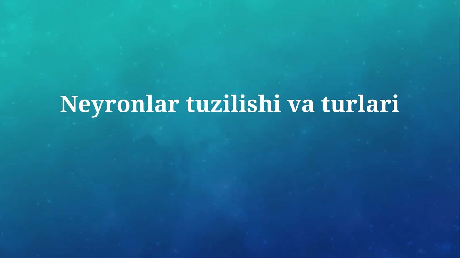 Neyronlar tuzilishivaturlari