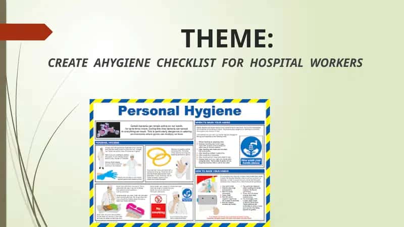 CREATE  AHYGIENE  CHECKLIST  FOR  HOSPITAL  WORKERS
