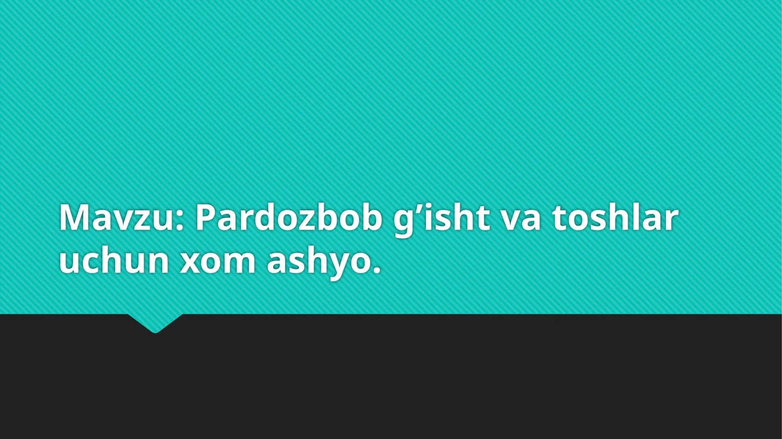 Pardozbobg’ishtvatoshlaruchunxomashyo