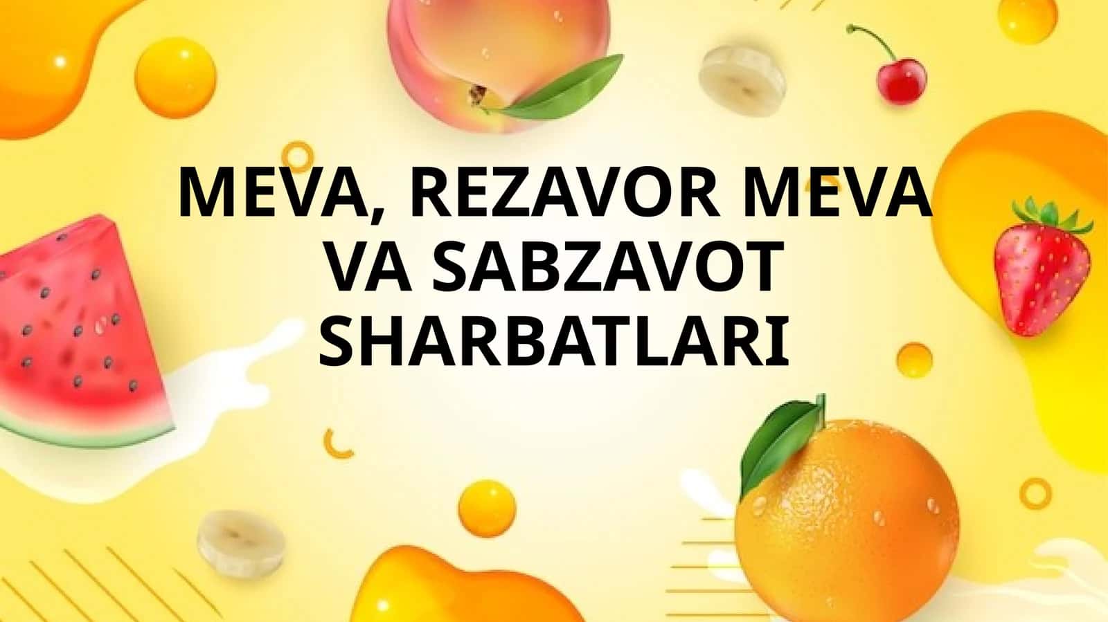 MEVA, REZAVOR MEVA VA SABZAVOT SHARBATLARI