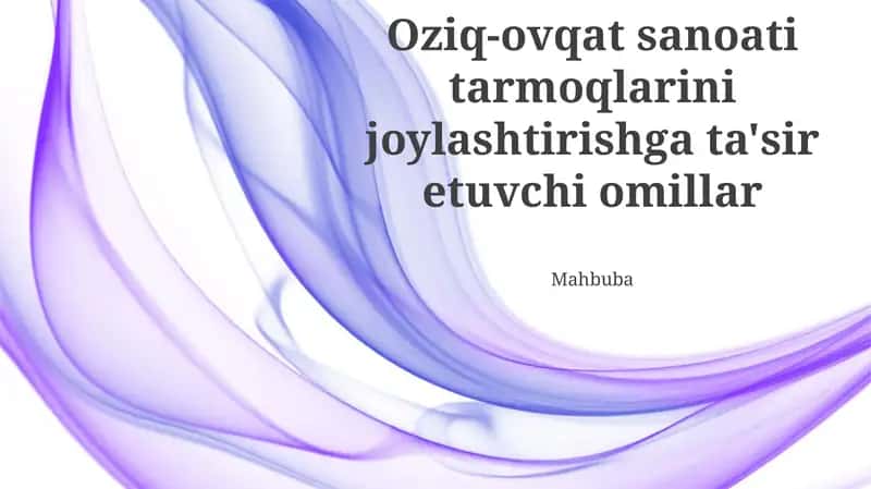 Oziq-ovqat sanoati tarmoqlarini joylashtirishga ta'sir etuvchi omillar