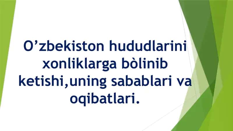 O’zbekiston hududlarini xonliklarga bòlinib ketishi,uning sabablari va oqibatlari.