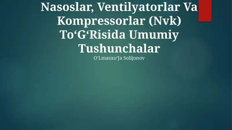 Nasoslar, Ventilyatorlar Va Kompressorlar (Nvk) To‘G‘Risida Umumiy Tushunchalar