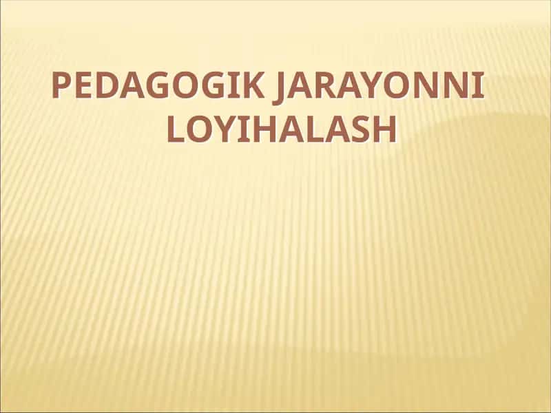 Pedagogik Jarayonni Loyihalash