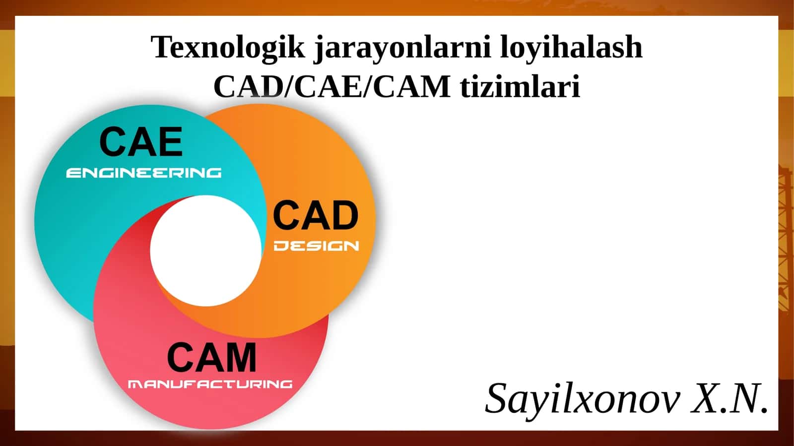 Texnologik jarayonlarni loyihalash CAD/CAE/CAM tizimlari