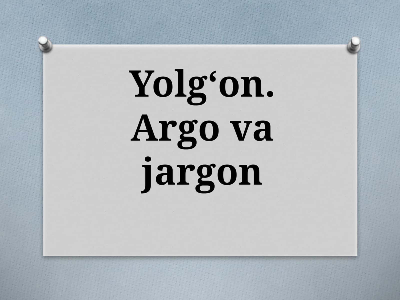Yolg‘on. Argovajargon