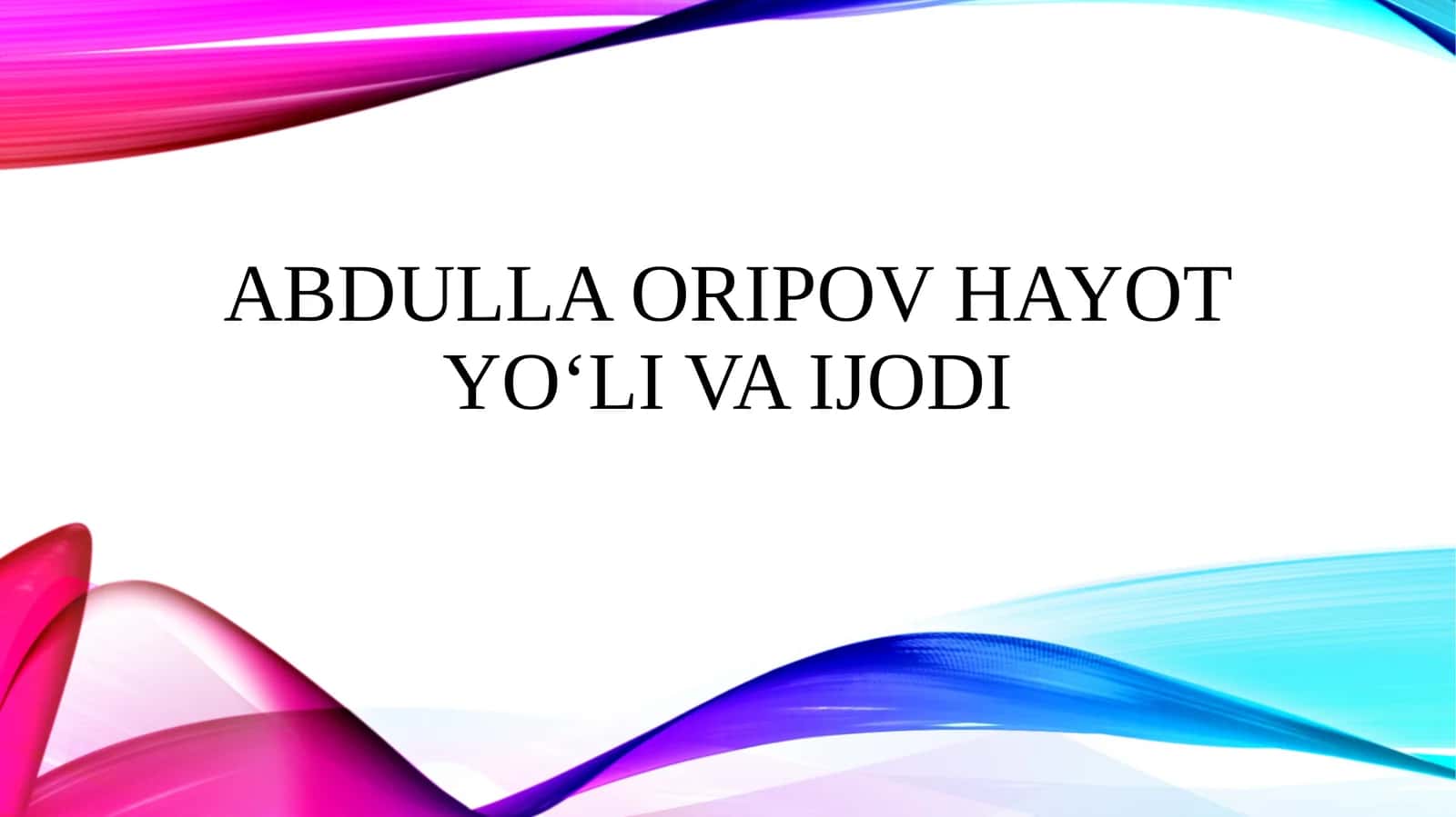Abdulla Oripov hayot yoʻli va ijodi