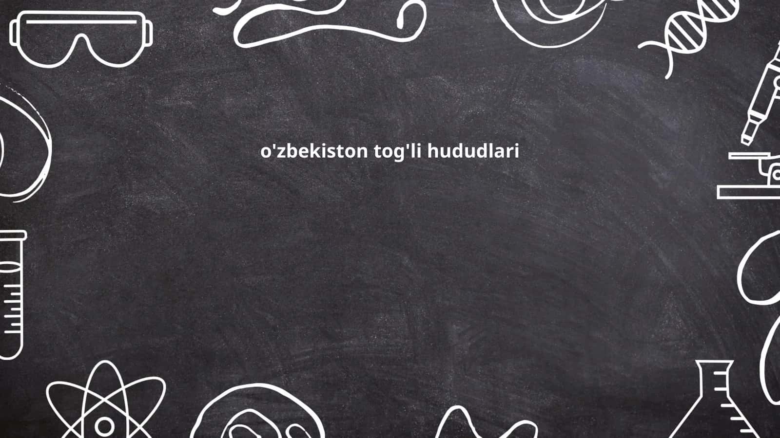O'zbekistonning tog'li geografiyasi
