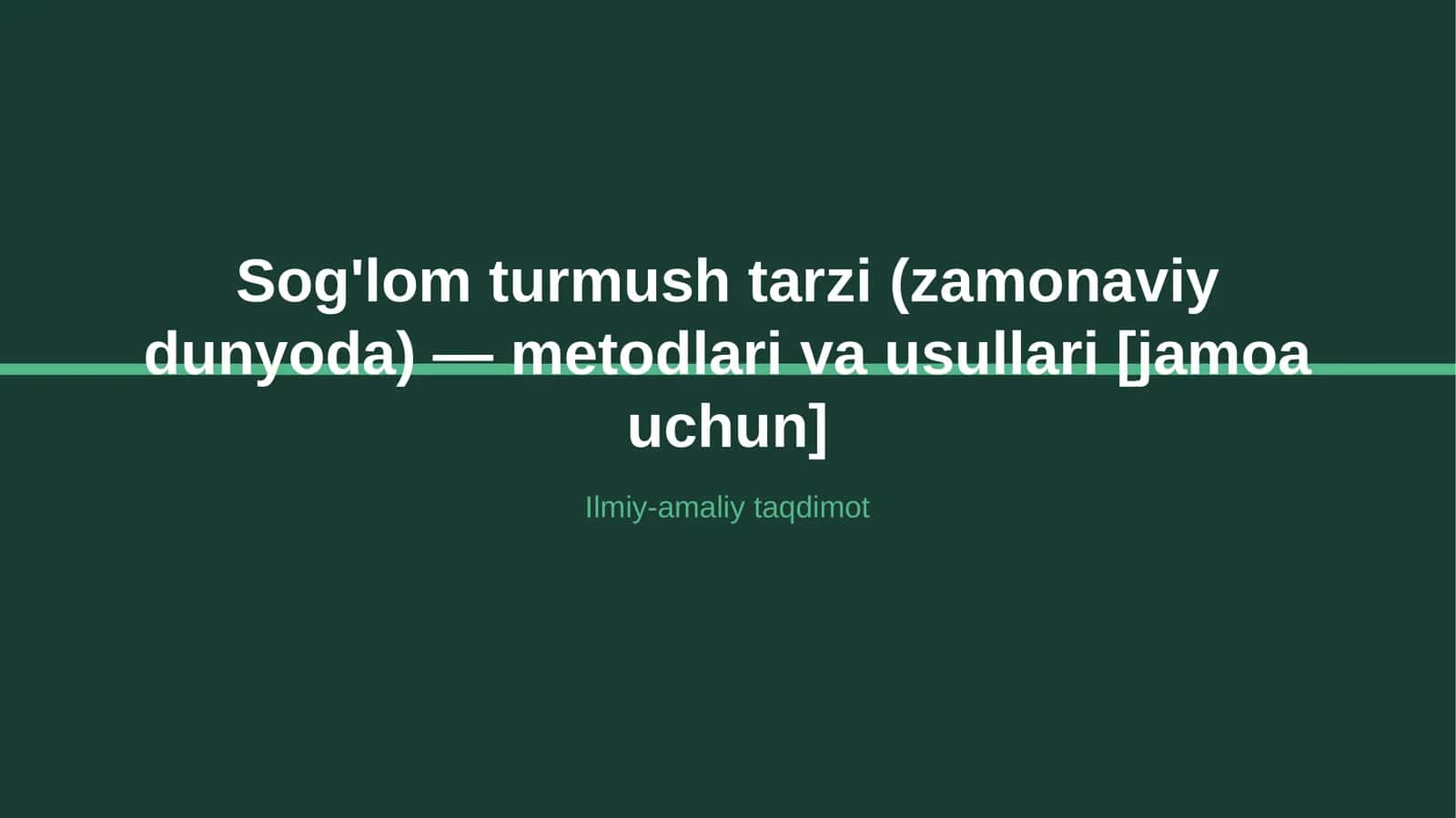 Sog'lom turmush tarzi (zamonaviy dunyoda) — metodlari va usullari [jamoa uchun]