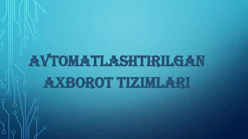 AVTOMATLASHTIRILGAN AXBOROT TIZIMLARI