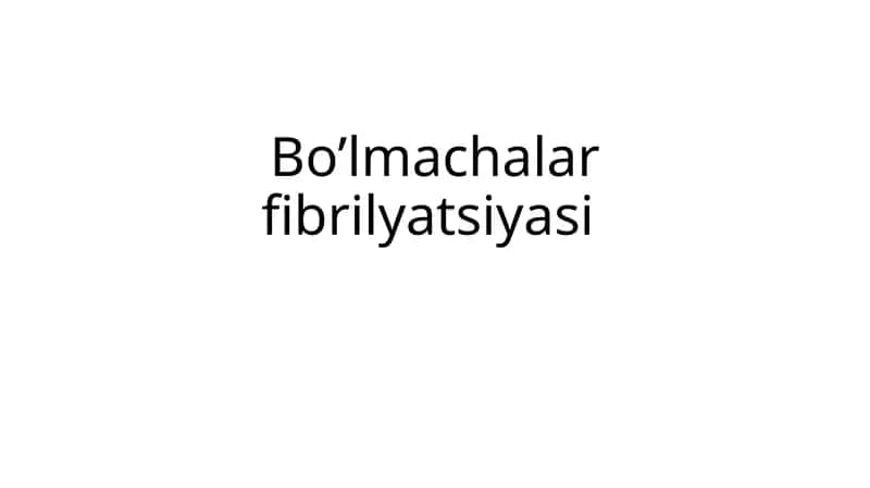 Bo’lmachalar fibrilyatsiyasi