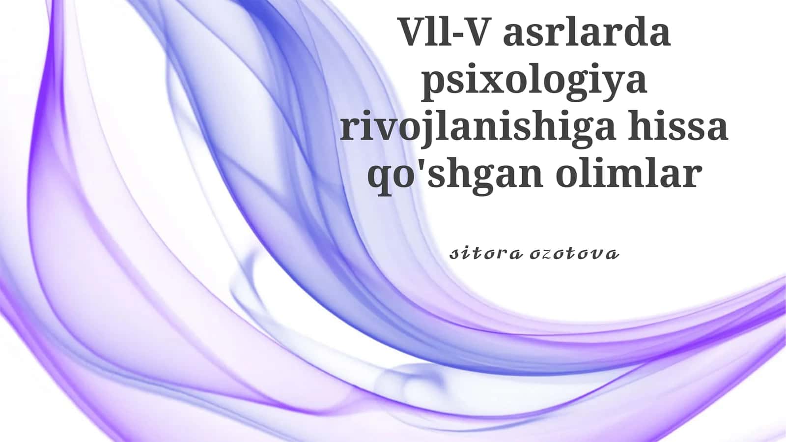 Vll-V asrlarda psixologiya rivojlanishiga hissa qo'shgan olimlar