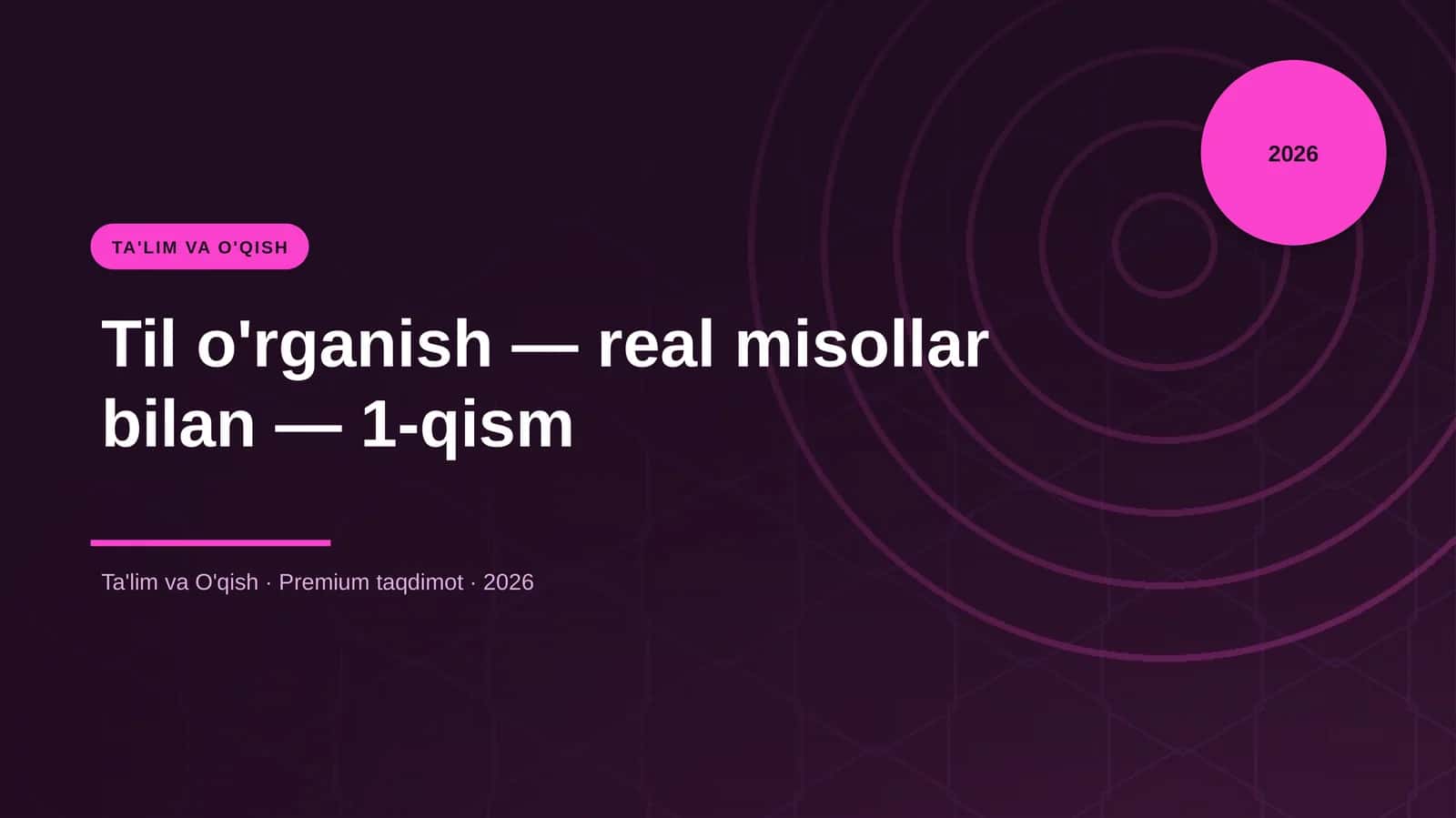 Til o'rganish — real misollar bilan — 1-qism