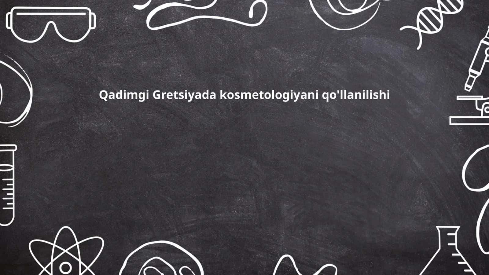 Qadimgi Gretsiyada kosmetologiyani qo'llanilishi