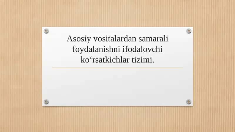 Asosiy vositalardan samarali foydalanishni ifodalovchi ko‘rsatkichlar tizimi.