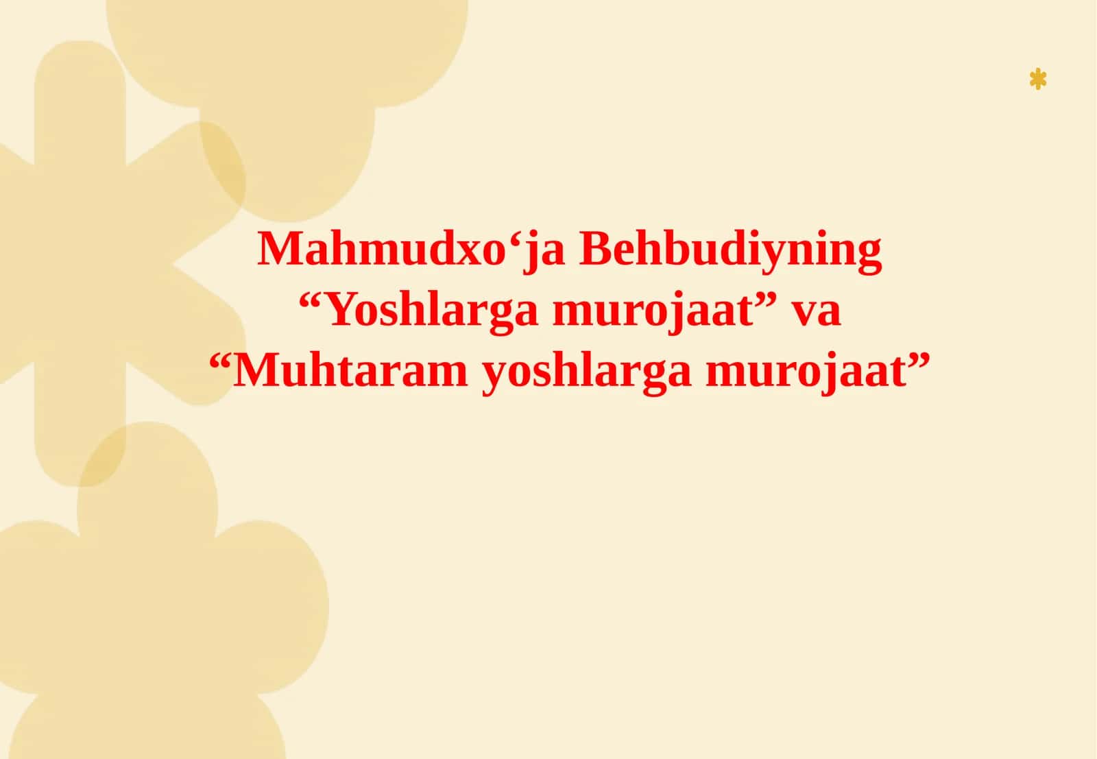 Mahmudxo‘ja Behbudiyning “Yoshlargamurojaat” va “Muhtaramyoshlargamurojaat”