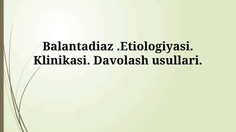 Balantidiaz.Etiologiyasi. Klinikasi. Davolashusullari