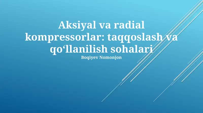 Aksiyal va radial kompressorlar: taqqoslash va qoʻllanilish sohalari
