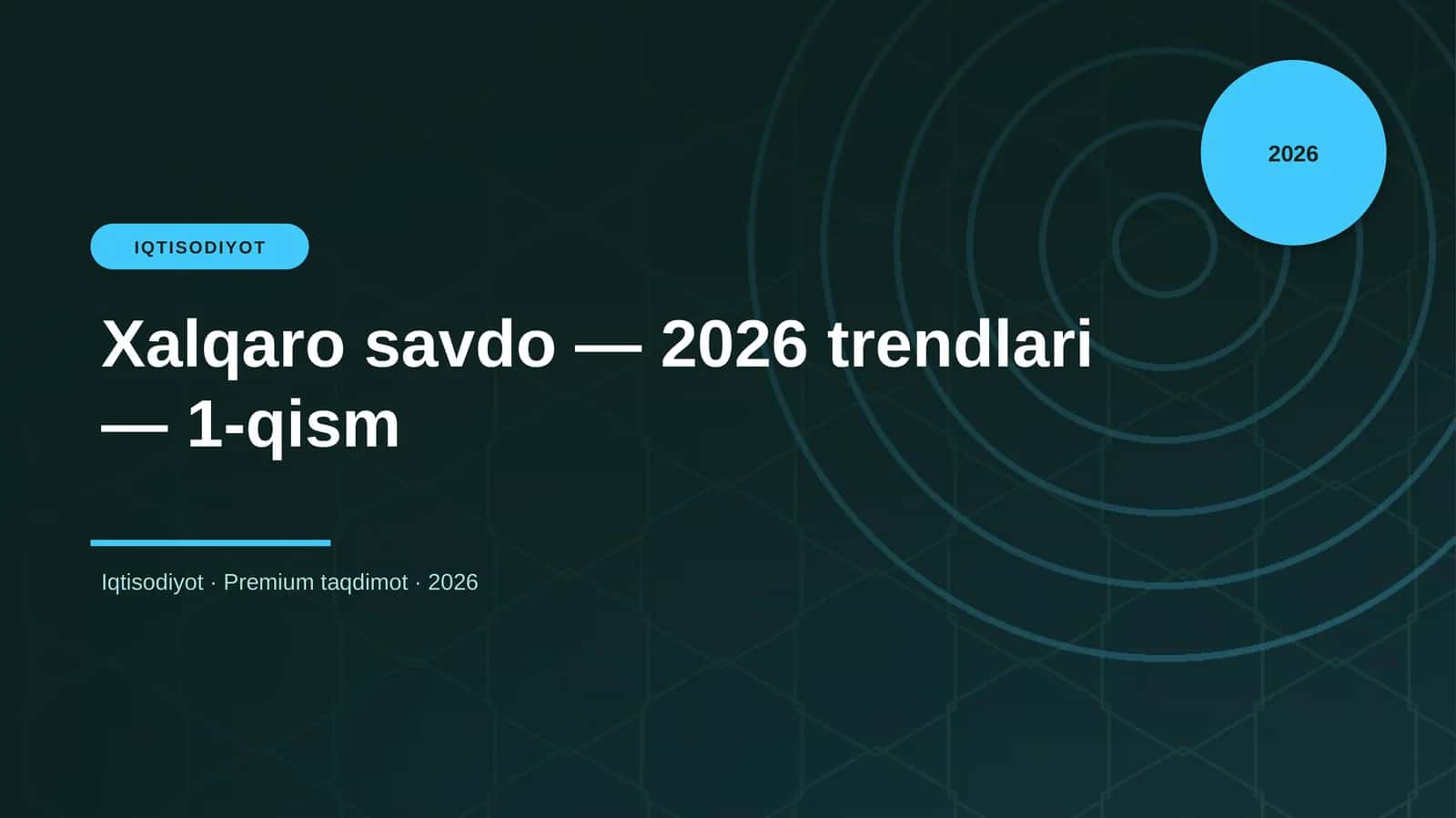 Xalqaro savdo — 2026 trendlari — 1-qism