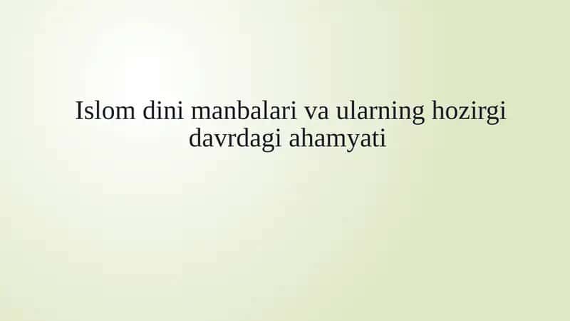 Islom dini manbalari va ularninghozirgidavrdagi ahamyati