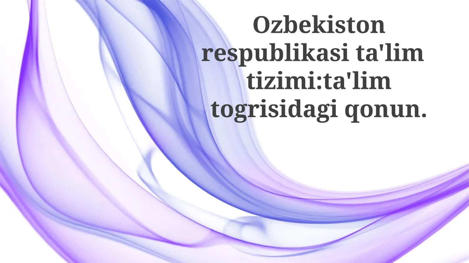 O'zbekiston respublikasi ta'lim tizimi: ta'lim to'g'risidagi qonun